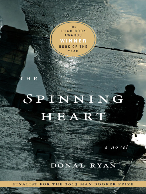 Title details for The Spinning Heart by Donal Ryan - Available